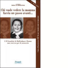 Chi vuole vedere la mamma faccia un passo avanti di M P Bernicchia