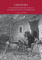 Chiafura Un quartiere rupestre in Sicilia tra medioevo ed et contemporanea St