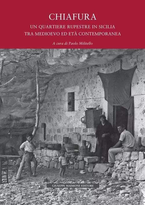 Chiafura Un quartiere rupestre in Sicilia tra medioevo ed et contemporanea St