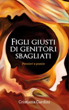Figli giusti di genitori sbagliati. Pensieri e poesie di Cristiana Cardini, 202