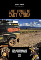 Last tribes of East Africa Ediz italiana e inglese di Andrea Scabini