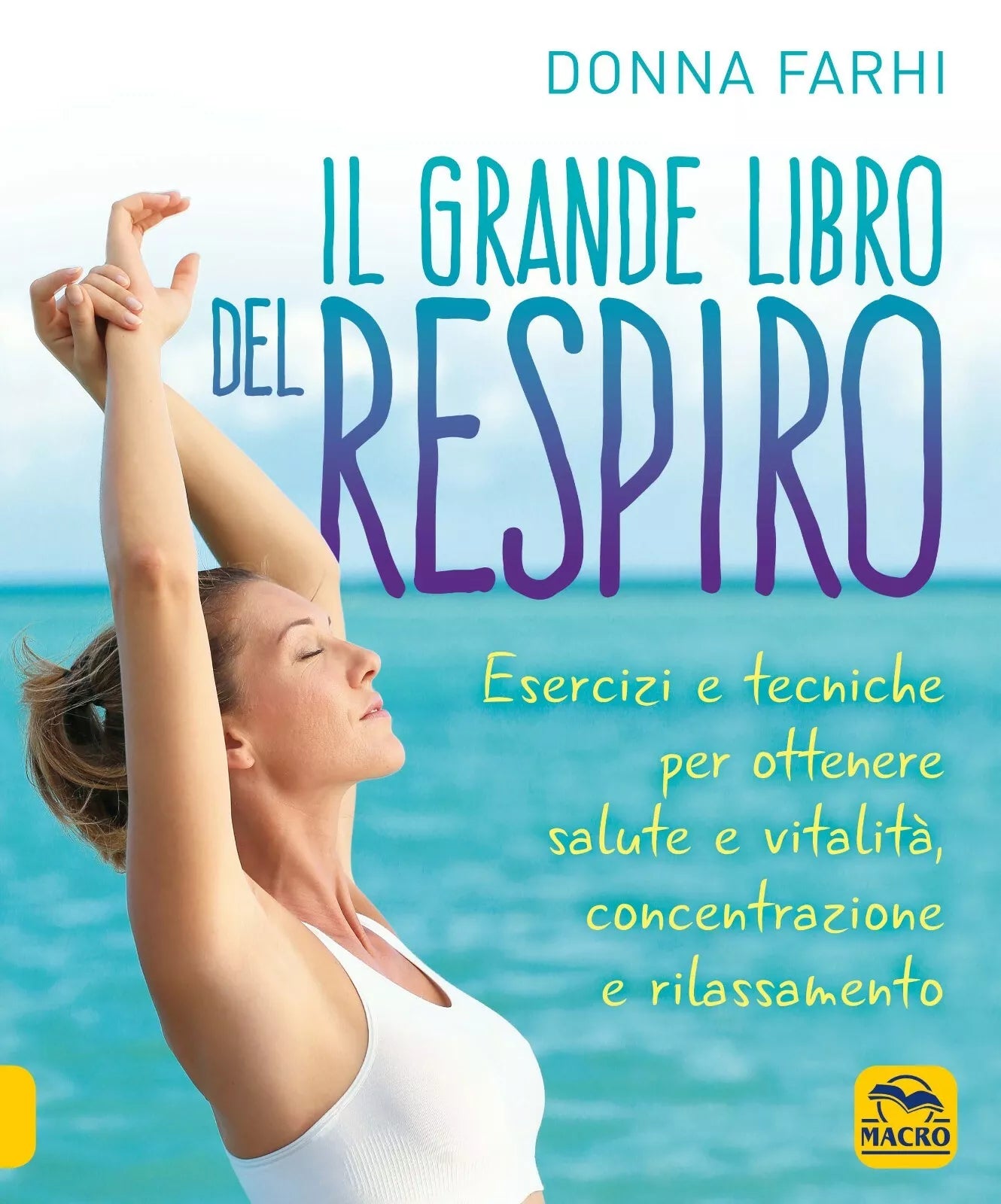 Il grande libro del respiro Esercizi e tecniche per ottenere salute e vitalit