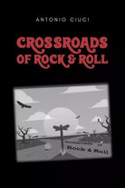 Crossroads of rock roll di Antonio Ciuci