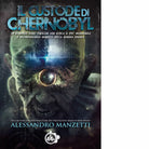 Il custode di Chernobyl di Alessandro Manzetti