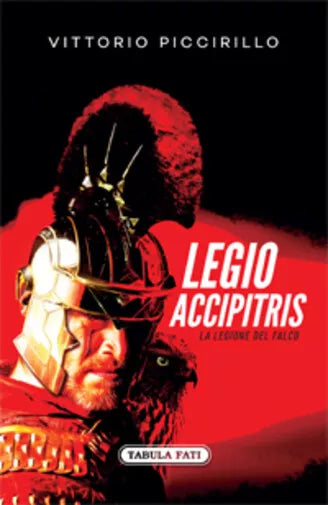 Legio accipitris. La Legione del Falco. Testo latino a fronte di Vittorio Piccir