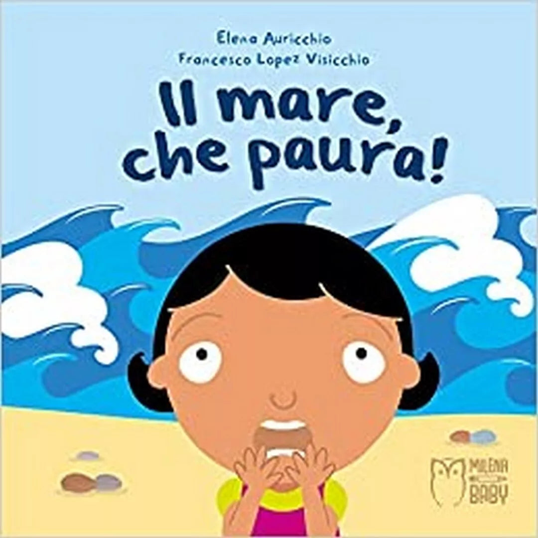 Il mare, che paura! Ediz. a colori di Elena Auricchio autore , F. Lopez
