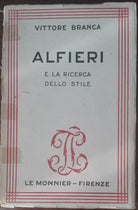 Alfieri e la ricerca dello stile - Vittore Branca - Le Monnier,1948 - A