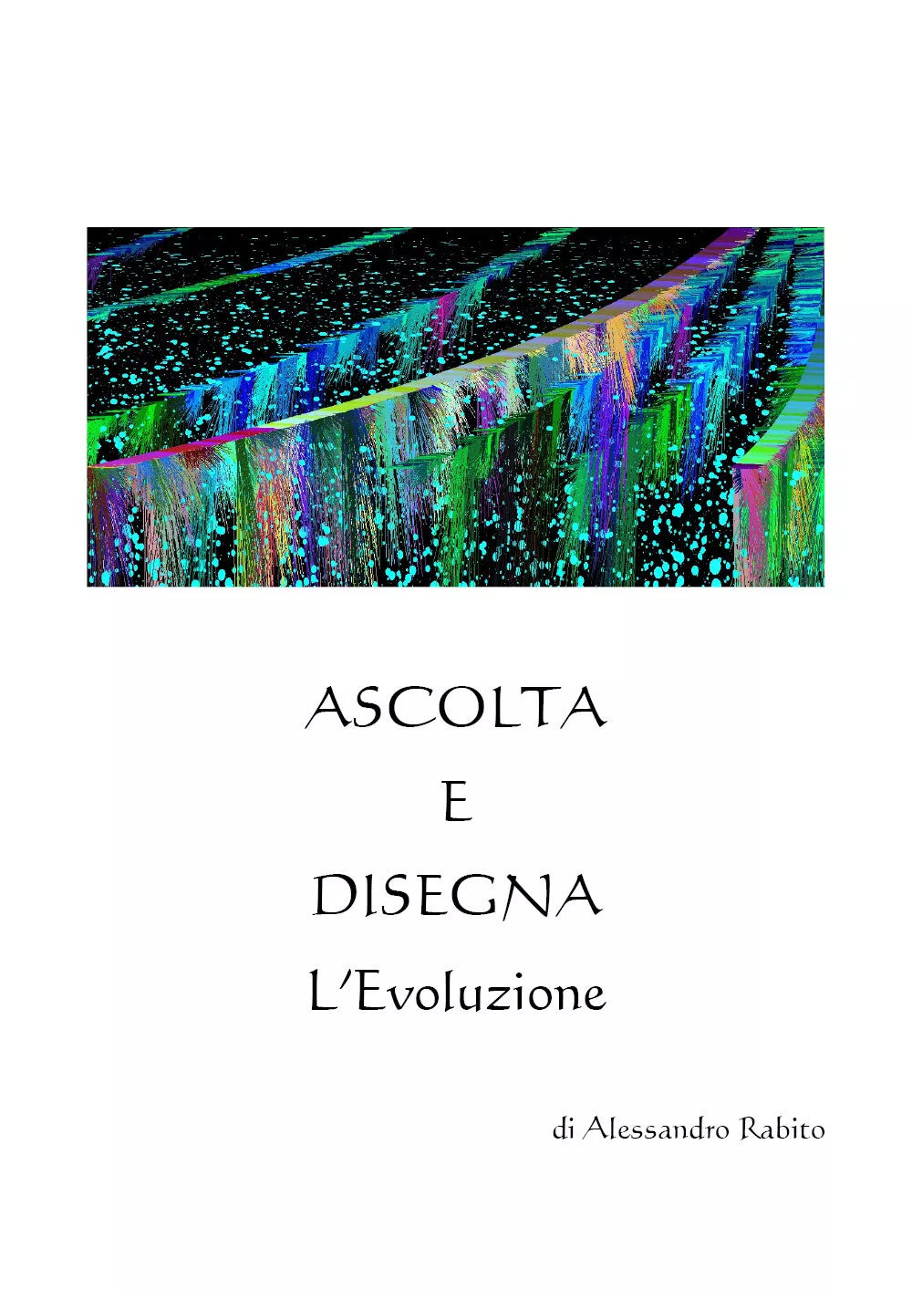 Ascolta e Disegna L’Evoluzione di Alessandro Rabito, 2021, Youcanprint