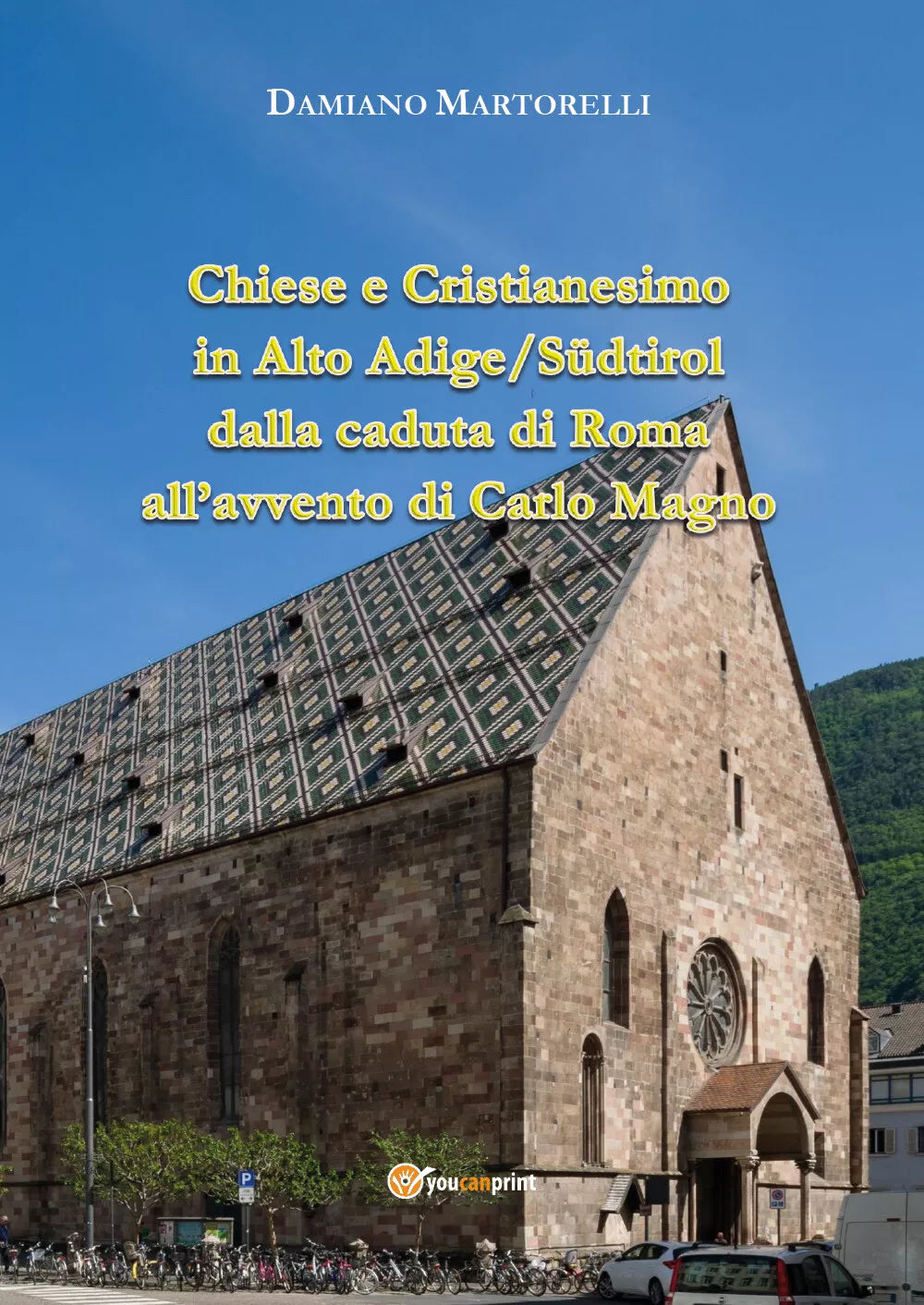 Chiese e Cristianesimo in Alto Adige Sudtirol dalla caduta di Roma all’avvento d