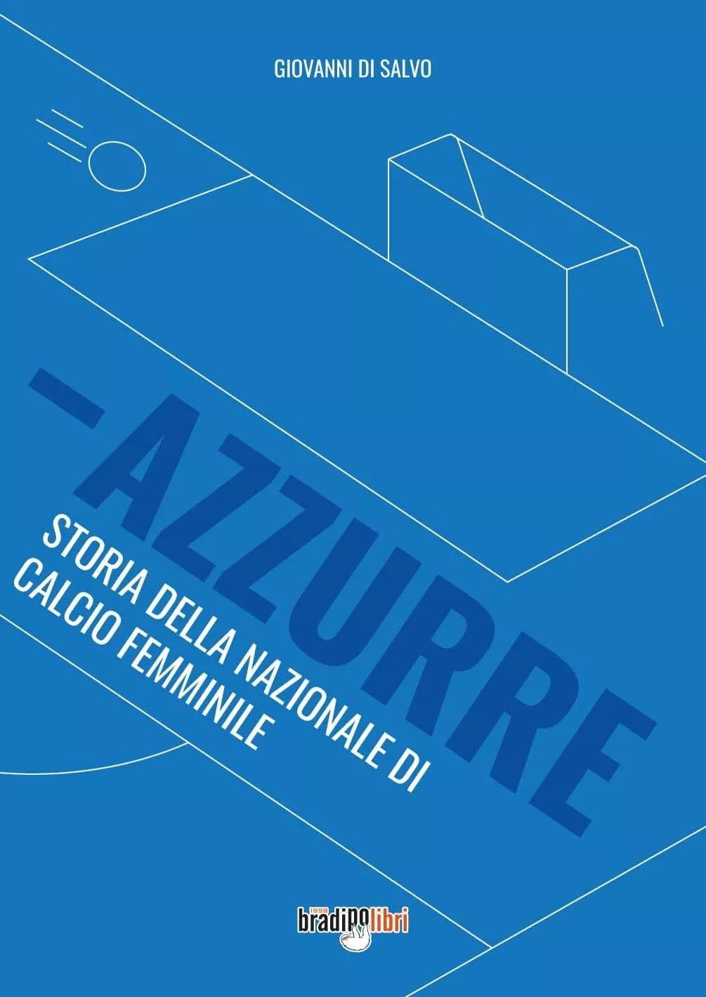Azzurre Storia della Nazionale di calcio femminile