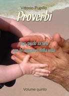 Proverbi - Una guida sicura per le stagioni della vita di Vittorio Pupillo