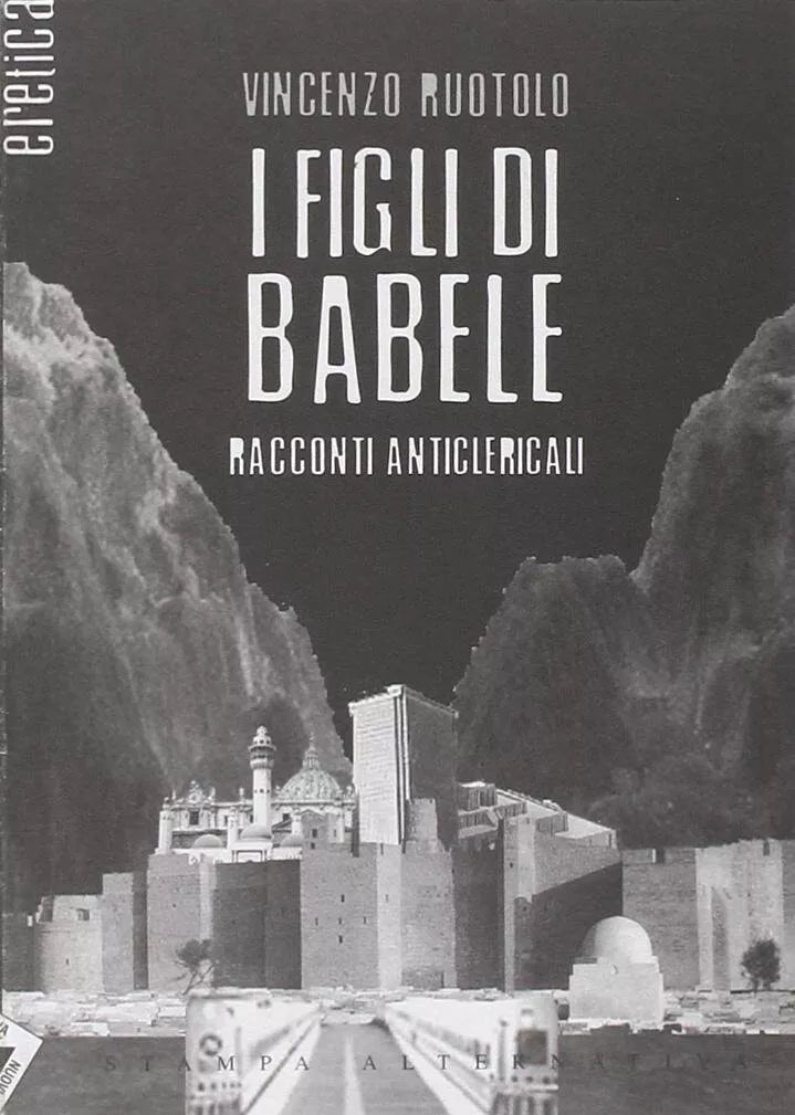 I figli di Babele Racconti anticlericali di Vincenzo Ruotolo