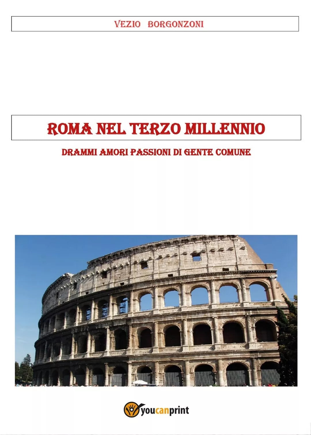 Roma nel terzo millennio di Vezio Borgonzoni, 2017, Youcanprint
