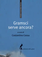 Gramsci serve ancora? di Costantino Cossu, 2009, Edizioni Dell’Asino
