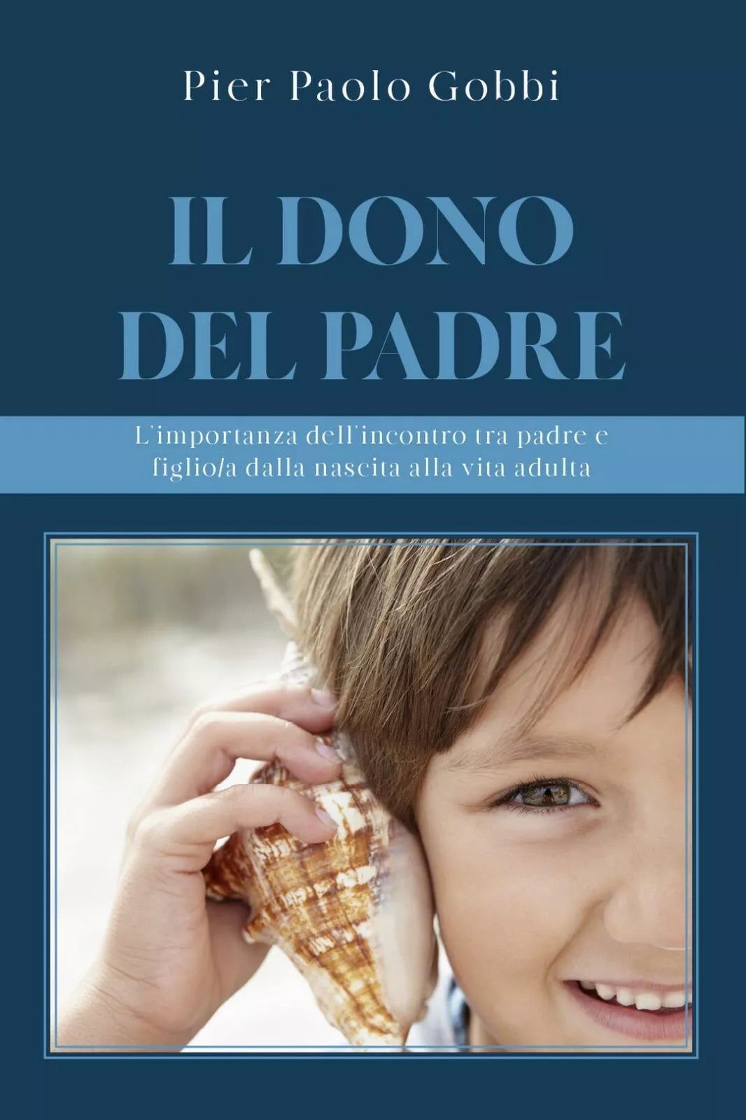 Il dono del padre. L’importanza dell’incontro tra padre e figlio a,dalla nascita