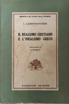 Il realismo cristiano e l idealismo greco -L. Laberthonniere -Vallecchi -1957- M
