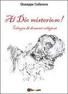 Al dio misterioso! - Giuseppe Collerone, 2012, Youcanprint