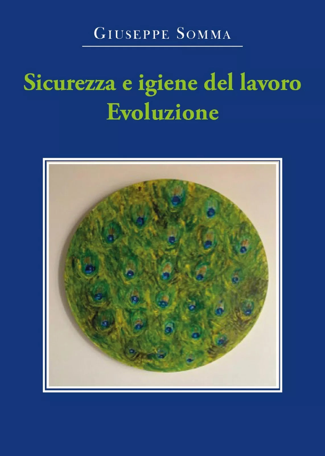 Sicurezza e igiene del lavoro. Evoluzione di Giuseppe Somma, 2021, Youcanprint