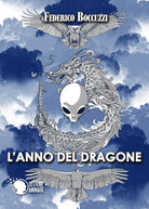L’anno del dragone di Federico S. Boccuzzi, 2017, Lettere Animate Editore