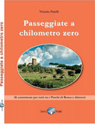 Passeggiate a chilometro zero 36 camminate per tutti tra i Parchi di Roma e din