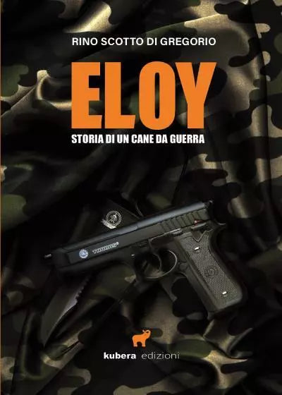 Eloy Storia di un cane da guerra di Rino Scotto Di Gregorio