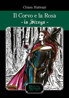 Il corvo e la rosa. La Strega. Ediz. illustrata di Chiara Mattozzi, 2021, Pand