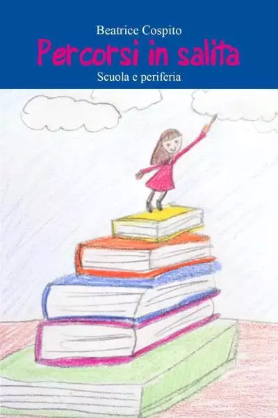 Percorsi in salita Scuola e periferia di Beatrice Cospito