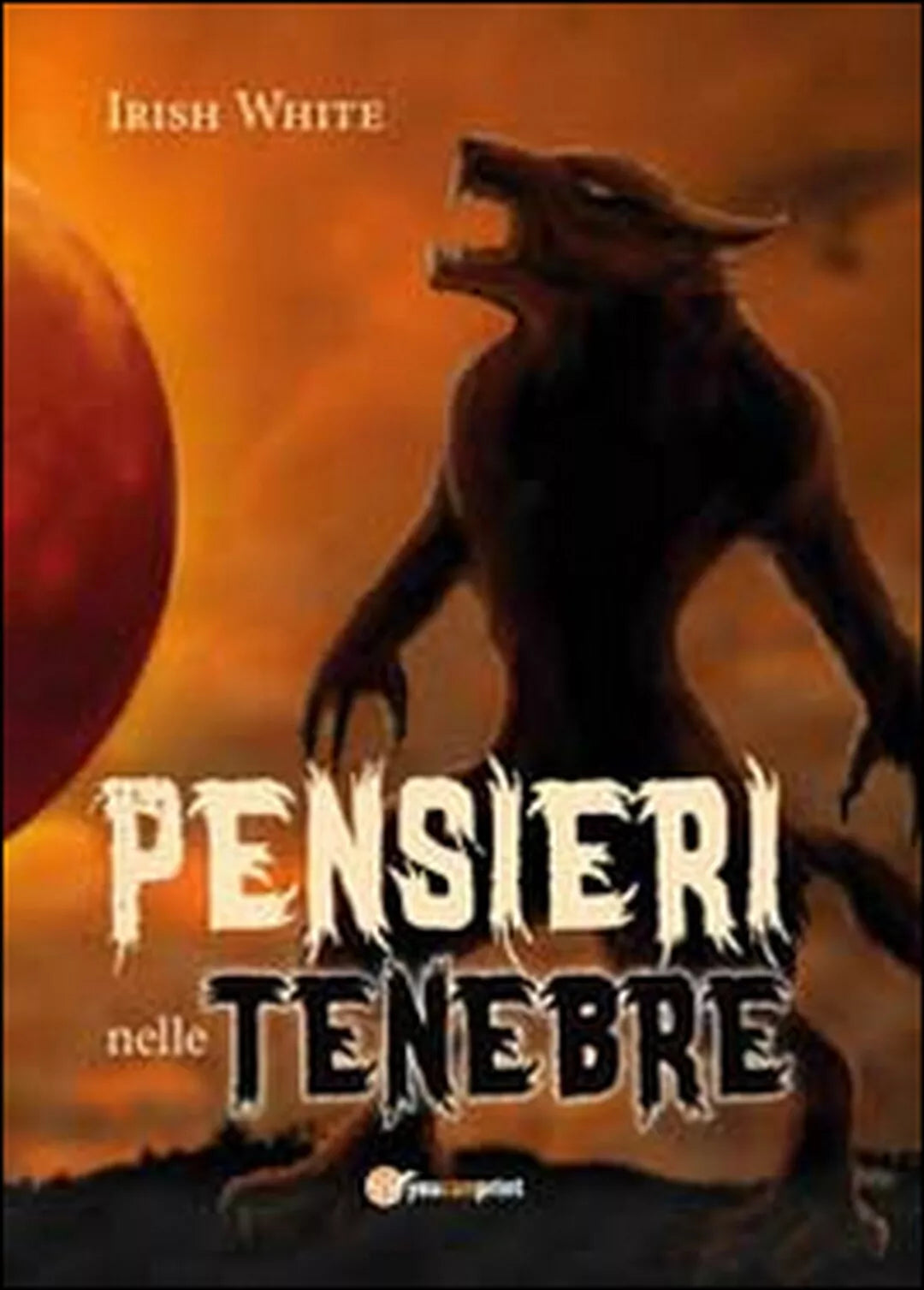 Pensieri nelle tenebr di Irish White, 2014, Youcanprint