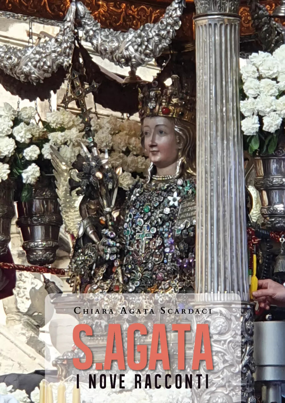 S. Agata, i nove racconti di Chiara Agata Scardaci, 2020, Youcanprint