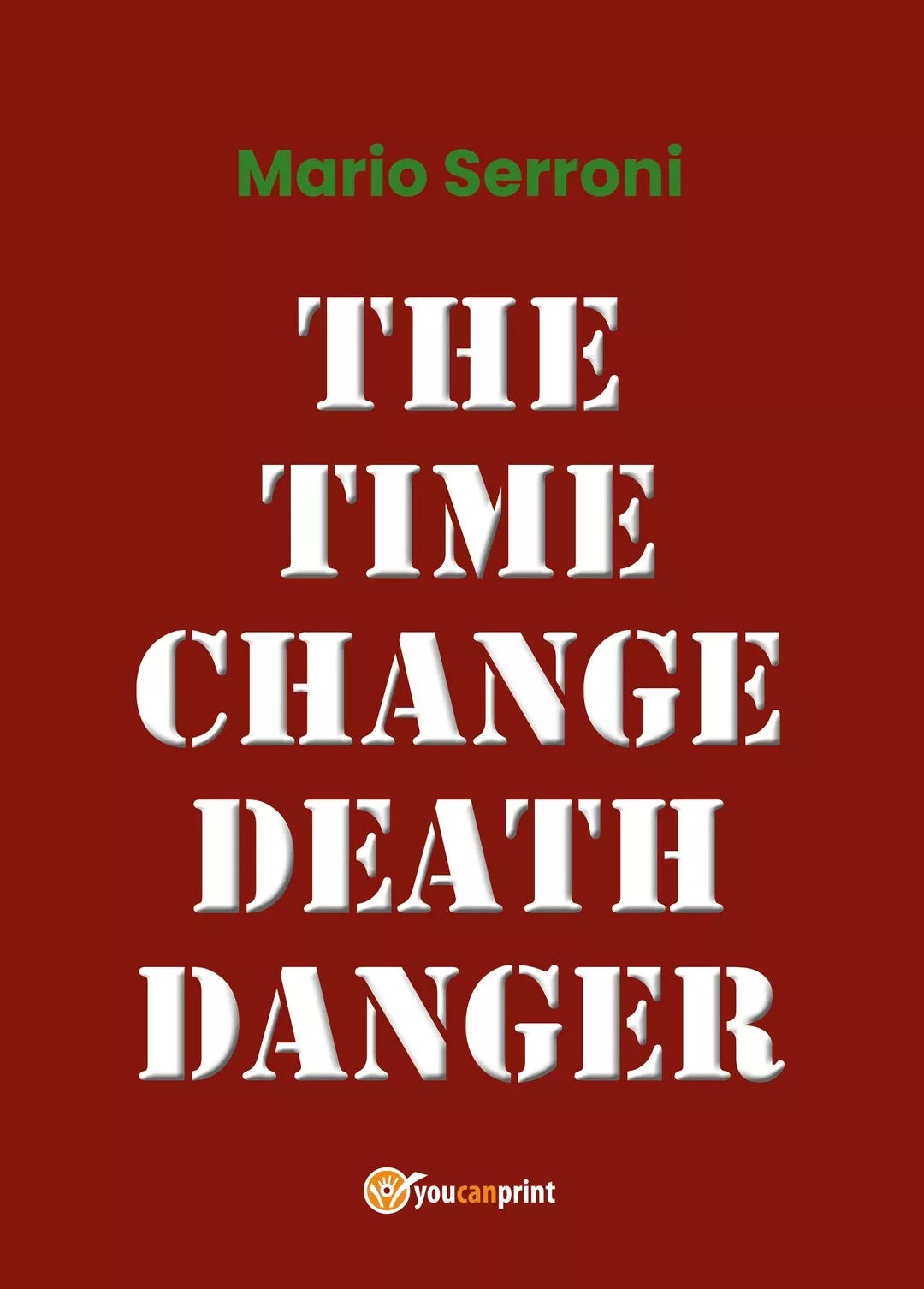 The Time Change Death Danger di Mario Serroni, 2019, Youcanprint