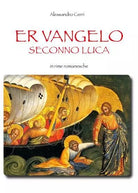 Er Vangelo Seconno Luca In rime romanesche di Alessandro Cerri