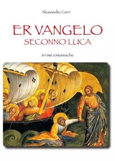 Er Vangelo Seconno Luca In rime romanesche di Alessandro Cerri