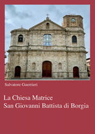 La chiesa Matrice San Giovanni Battista di Borgia di Salvatore Guerrieri, 2021,
