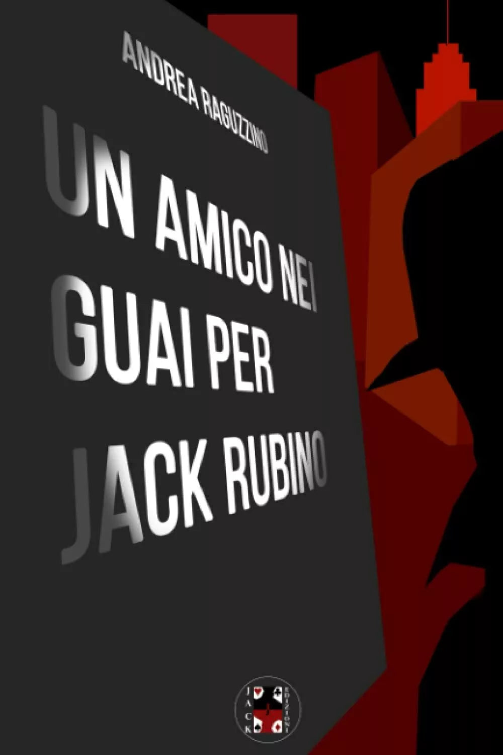 Un amico nei guai per Jack Rubino di Andrea Raguzzino 2021 Indipendently Pub