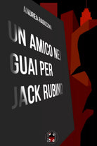 Un amico nei guai per Jack Rubino di Andrea Raguzzino 2021 Indipendently Pub