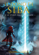 Il dono di Siba e le stirpi degli Arkaadi di Valerio Cattini, 2021, Youcanprin