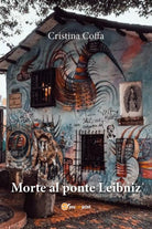Morte al ponte Leibniz di Cristina Coffa 2021 Youcanprint