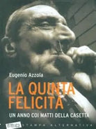 La quinta felicit Un anno coi matti della casetta di Eugenio Azzola