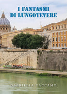 I fantasmi di Lungotevere di Gabriella Caccamo