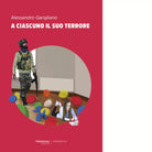 A ciascuno il suo terrore Libro di Alessandro Garigliano