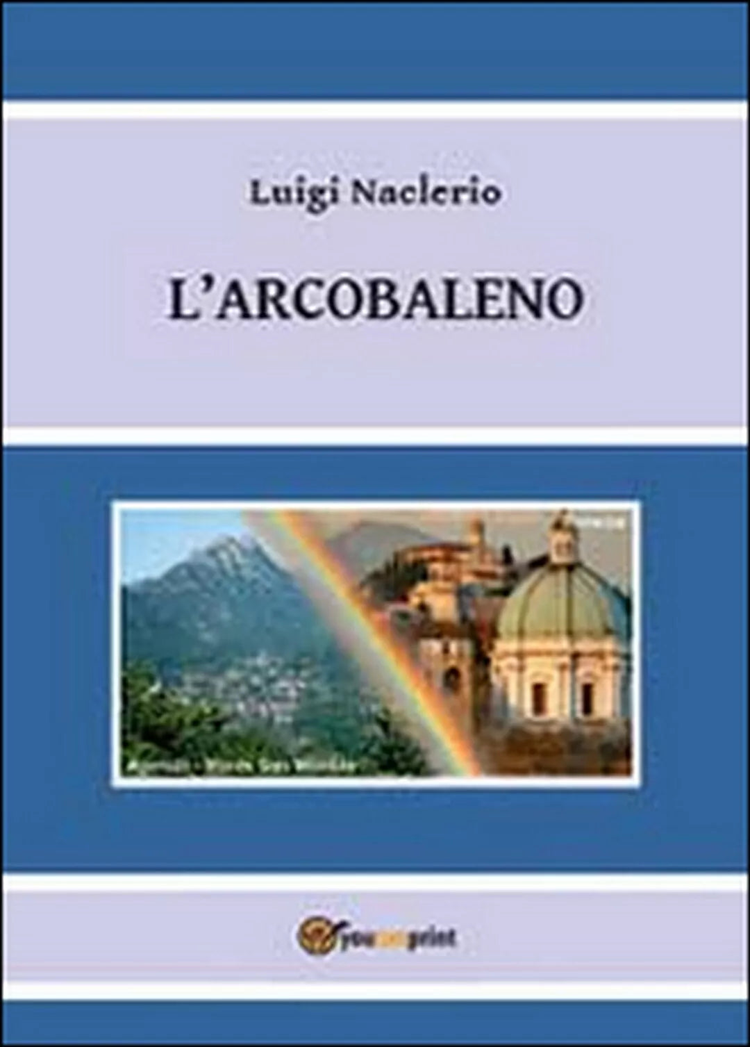 L’arcobaleno di Luigi Naclerio pubblicato il 2013 di Luigi Naclerio, 2013
