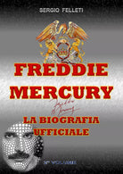 Freddie Mercury - La Biografia Ufficiale Secondo Volume di Sergio Felleti, 2019