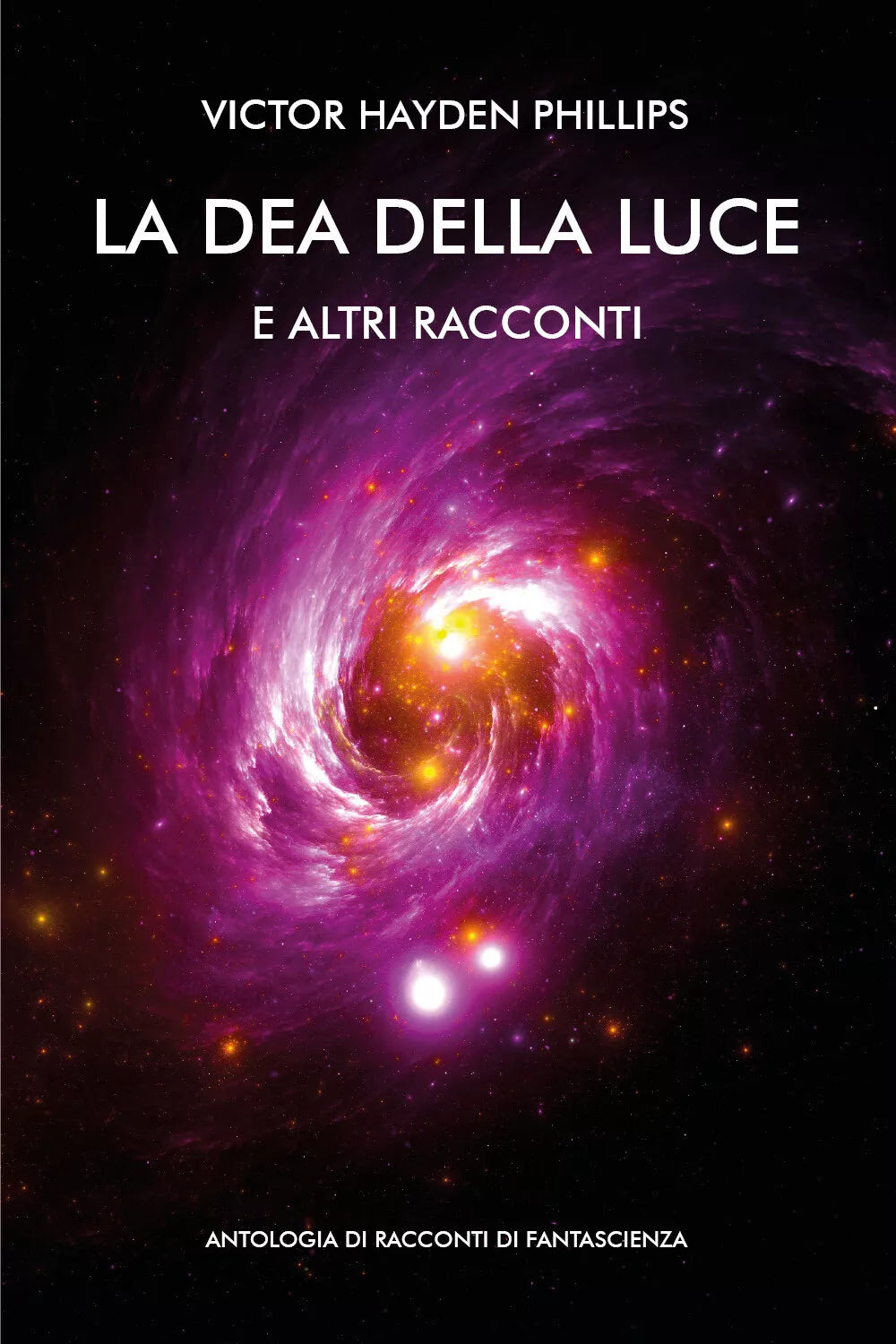 La dea della luce e altri racconti Antologia di racconti di fantascienza di Vic