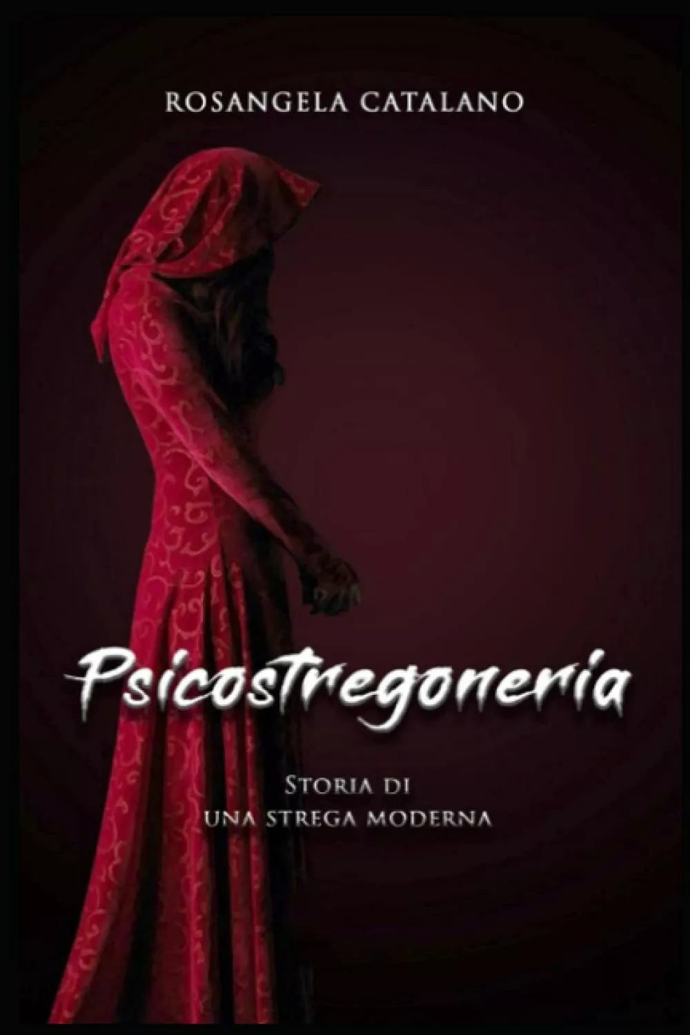 Psicostregoneria: Storia di una strega moderna di Rosangela Catalano, 2020, In