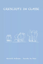 Cresciuti in classe di Niccolo Anfosso, Davide De Palo, 2020, Youcanprint