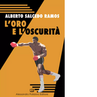L oro e l oscurit di Alberto Salcedo Ramos