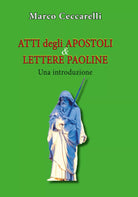 Atti degli Apostoli e Lettere paoline di Marco Ceccarelli, 2019, Youcanprint
