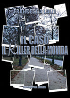 Il Caso Il killer della movida di Francesca Lalli