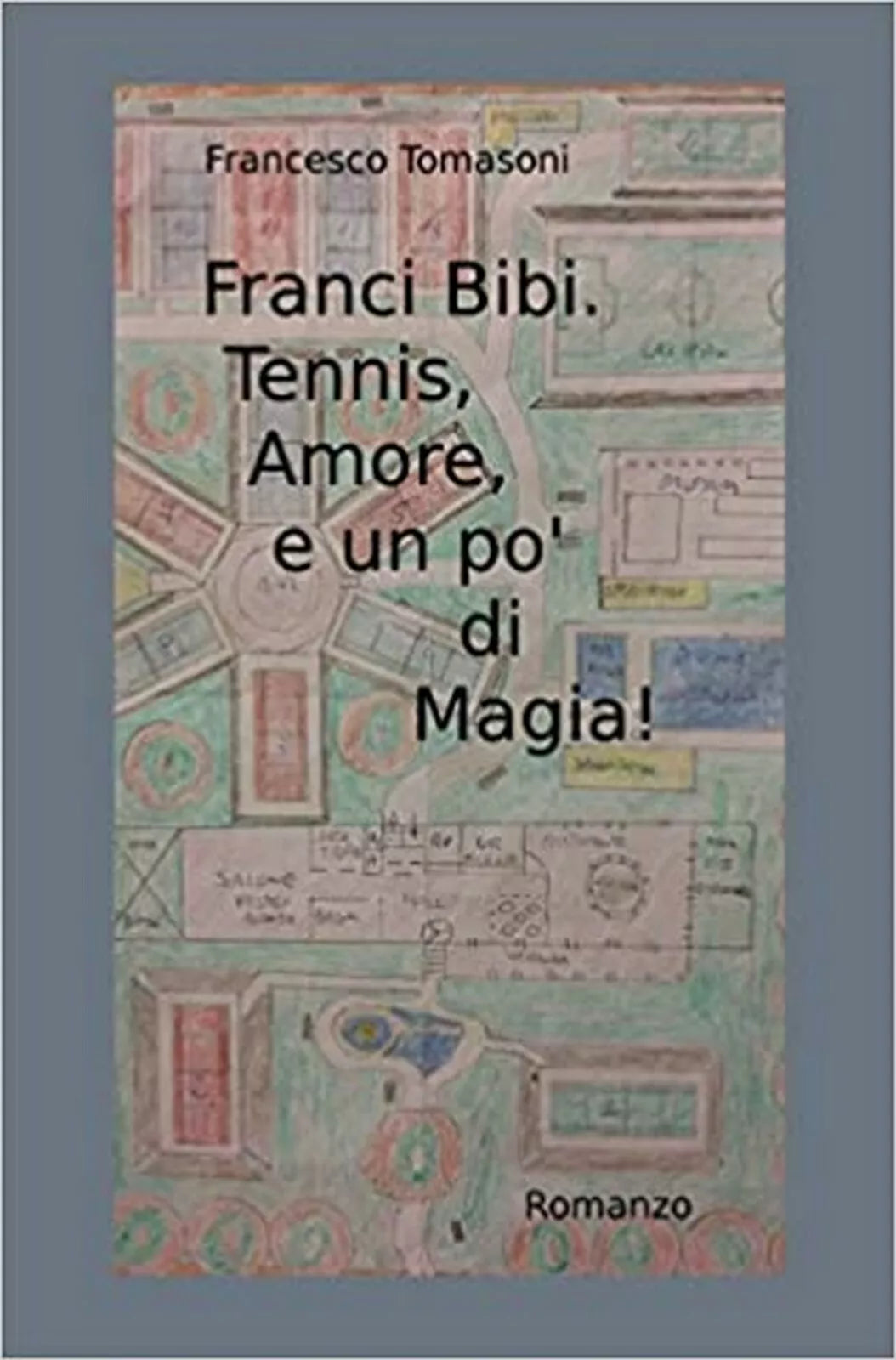 Franci Bibi. Tennis, amore, e un po’ di magia! di Francesco Tomasoni, 2016, Y