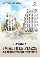 Catania i viali e le piazze di Antonio Grasso, Algra Editore